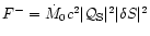 $F^{-}={\dot M}_{0}c^{2}\vert{\cal Q}_{\rm S}\vert^{2}\vert\delta S\vert^{2}$