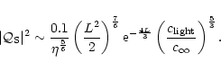 \begin{displaymath}\vert{\cal Q}_{\rm S}\vert^{2}\sim {0.1\over\eta^{5\over6}}\l...
...over3}}\left({c_{\rm light}\over c_{\infty}}\right)^{5\over3}.
\end{displaymath}