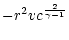 $\displaystyle -r^2vc^{2\over\gamma-1}$