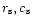 $r_{\rm s},c_{\rm s}$