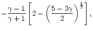 $\displaystyle -{\gamma-1\over\gamma+1}\left\lbrack
2-\left({5-3\gamma\over2}\right)^{1\over2}\right\rbrack,$