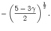 $\displaystyle -\left({5-3\gamma\over2}\right)^{1\over2}.$
