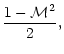 $\displaystyle {1-{\cal M}^2\over2},$