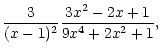 $\displaystyle {3\over(x-1)^2}{3x^2-2x+1\over9x^4+2x^2+1},$