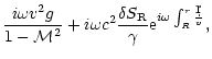 $\displaystyle {i\omega v^2 g\over 1-{\cal M}^2} + i\omega c^2 {\delta
S_{\rm R}\over\gamma}{\rm e}^{i\omega\int_R^r {\d r\over v}},$