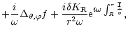 $\displaystyle +
{i\over \omega}\Delta_{\theta,\varphi}f+{i\delta K_{\rm R}\over r^2\omega
}{\rm e}^{i\omega\int_R^r {\d r\over v}},$