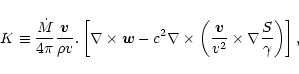 \begin{displaymath}K\equiv {{\dot M}\over4\pi}{{\vec v}\over\rho v}.\left\lbrack...
...}\over v^{2}}\times\nabla {S\over\gamma}\right)
\right\rbrack,
\end{displaymath}