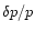 $\delta p/p$