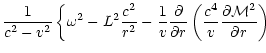 $\displaystyle {1\over c^2-v^2}\left\lbrace\omega^2-L^{2}{c^2\over r^2}
-{1\over...
...r\partial r}\left({c^4\over v}{\partial{\cal M}^2\over\partial
r}\right)\right.$