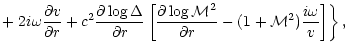 $\displaystyle +\left.2i\omega{\partial v\over\partial r}
+c^2{\partial\log\Delt...
... M}^2\over\partial r}-(1+{\cal M}^2){i\omega\over
v}\right\rbrack\right\rbrace,$