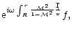 $\displaystyle {\rm e}^{i\omega\int_R^r{{\cal M}^2\over1-{\cal M}^2}{\d r\over
v}}f,$