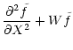 $\displaystyle {\partial^2 \tilde f\over\partial X^2}+W \tilde f$