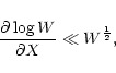 \begin{displaymath}{\partial\log W\over\partial X}\ll W^{1\over2},
\end{displaymath}