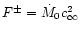 $F^\pm={\dot M}_{0}c_\infty^{2}$