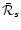 ${\bar{\cal R}_{\mathsfsl {s}}}$
