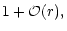$\displaystyle 1+{\cal O}(r),$