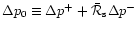 $\Delta p_0 \equiv \Delta p^+
+ {\bar{\cal R}_{\rm s}}\Delta p^-$