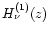 $H_{\nu}^{(1)}(z)$