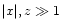 $\vert x\vert,z\gg1$