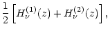 $\displaystyle {1\over2}\left\lbrack H_{\nu}^{(1)}(z)+
H_{\nu}^{(2)}(z)\right\rbrack,$