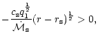 $\displaystyle -{c_{\rm s}q_1^{1\over2}\over{\dot{\cal M}}_{\rm s}}(r-r_{\rm s})^{1\over2}>0,$