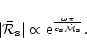 \begin{displaymath}\vert{\bar{\cal R}_{\rm s}}\vert\propto {\rm e}^{\omega\pi\over c_{\rm s}{\dot{\cal M}}_{\rm s}}.
\end{displaymath}