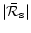 $\displaystyle \vert{\bar{\cal R}_{\rm s}}\vert$