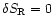 $\delta S_{\rm R}=0$