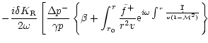 $\displaystyle -{i\delta K_{\rm R}\over2\omega}\left\lbrack
{\Delta p^-\over\gam...
...r r^2v}
{\rm e}^{i\omega\int^r{\d r\over v(1-{\cal M}^2)}}\right\rbrace
\right.$