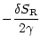 $\displaystyle -{\delta S_{\rm R}\over2\gamma}$