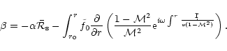 \begin{displaymath}\beta = -\alpha{\bar{\cal R}_{\rm s}}-\int_{r_0}^r{\tilde f_0...
...^2}{\rm e}^{i\omega\int^r{\d r\over v(1-{\cal M}^2)}}
\right).
\end{displaymath}