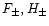 $F_\pm, H_\pm$