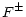 $\displaystyle F^\pm$