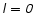 $\mathsfsl l=\mathsfsl 0$