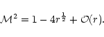 \begin{displaymath}{\cal M}^2 = 1 - 4r^{1\over2} + {\cal O}(r).
\end{displaymath}