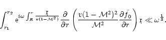 \begin{displaymath}\int_{r_1}^{r_2}{\rm e}^{i\omega\int_R^r{\d r\over v(1-{\cal ...
...al\tilde f_0\over\partial
r}\right)\d r
\ll \omega^{1\over 3}.
\end{displaymath}