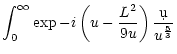 $\displaystyle \int_0^\infty\exp-i\left(u-{L^2\over9u}\right){\d u\over u^{5\over3}}$
