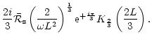 $\displaystyle {2i\over3}{\bar{\cal R}_{\rm s}}\left({2\over\omega
L^2}\right)^{1\over3}{\rm e}^{+{i\pi\over3}}
K_{2\over3}\left({2L\over3}\right).$