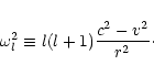 \begin{displaymath}\omega_{l}^2\equiv l(l+1){c^2-v^2\over r^2}\cdot
\end{displaymath}