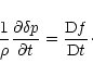 \begin{displaymath}{1\over \rho}{\partial\delta p\over \partial t} ={{\rm D} f\over {\rm D}
t}\cdot
\end{displaymath}
