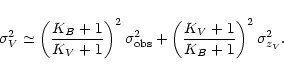 \begin{displaymath}\sigma_V^2 \simeq \left(\frac{K_B+1}{K_V+1}\right)^2\sigma^2_{\rm obs} +
\left(\frac{K_V+1}{K_B+1}\right)^2\sigma^2_{z_V}.\end{displaymath}