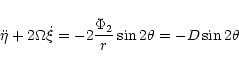 \begin{displaymath}\ddot{\eta} + 2\Omega\dot{\xi} = -2{{\Phi_2}\over{r}} \sin{2\theta} = -D \sin{2\theta }
\end{displaymath}