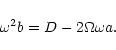 \begin{displaymath}\omega^2 b = D -2\Omega\omega a.
\end{displaymath}
