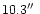 $10.3\hbox{$^{\prime\prime}$ }$