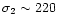 $\sigma_{2} \sim 220$