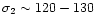 $\sigma_{2} \sim 120-130$