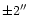 $\pm 2\hbox{$^{\prime\prime}$ }$