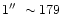$1\hbox{$^{\prime\prime}$ }\sim 179$