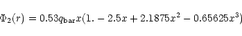 \begin{displaymath}\Phi_2(r) = 0.53 q_{\rm bar} x (1.-2.5 x+2.1875 x^2-0.65625 x^3)
\end{displaymath}