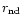 $r_{\rm nd}$